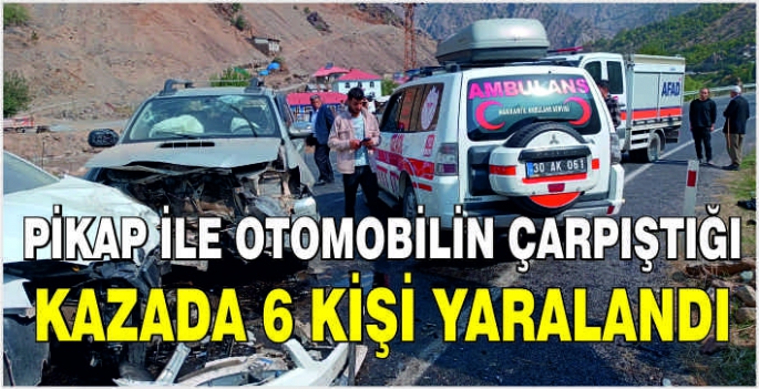 Pikap ile otomobilin çarpıştığı kazada 6 kişi yaralandı