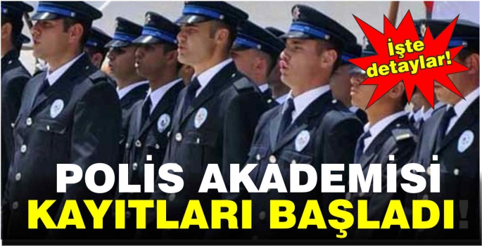 Polis Akademisi’nin kayıtları başladı!