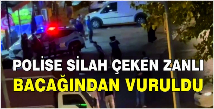 Polise silah çeken zanlı bacağından vuruldu