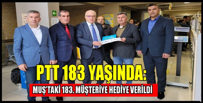 PTT 183 yaşında: Muş’taki 183. Müşteriye hediye verildi