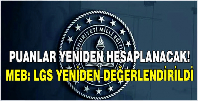 Puanlar yeniden hesaplanacak! MEB: LGS yeniden değerlendirildi