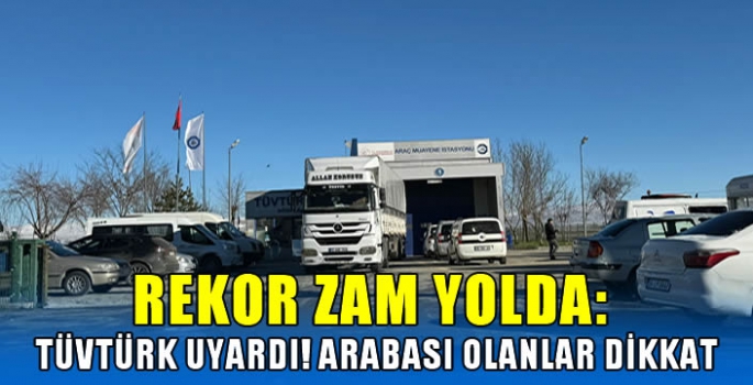 Rekor zam yolda: TÜVTÜRK uyardı! Arabası olanlar dikkat…