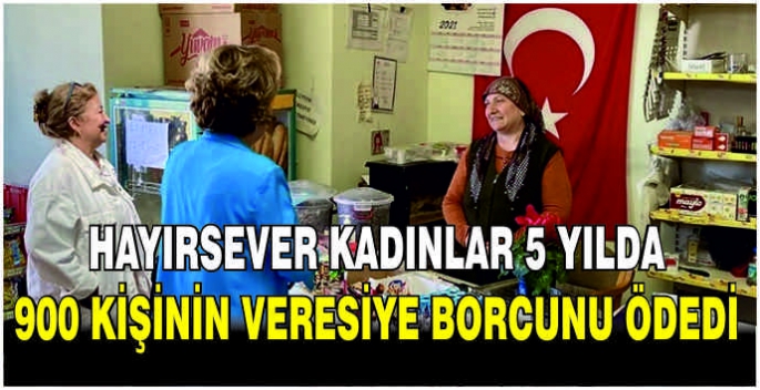 Hayırsever kadınlar 5 yılda 900 kişinin veresiye borcunu ödedi