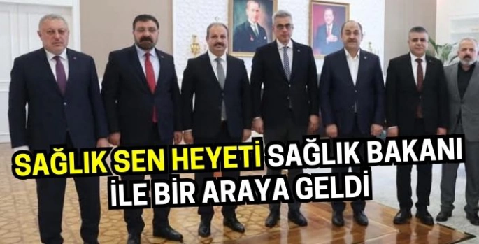 Sağlık Sen Heyeti Sağlık Bakanı ile bir araya geldi