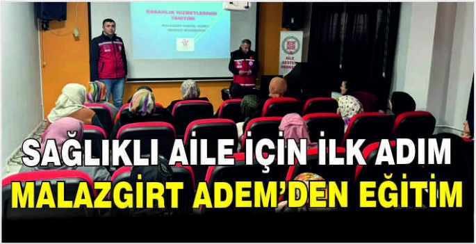 Sağlıklı aile için ilk adım: Malazgirt ADEM’den eğitim