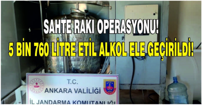 Sahte rakı operasyonu! 5 bin 760 litre etil alkol ele geçirildi!