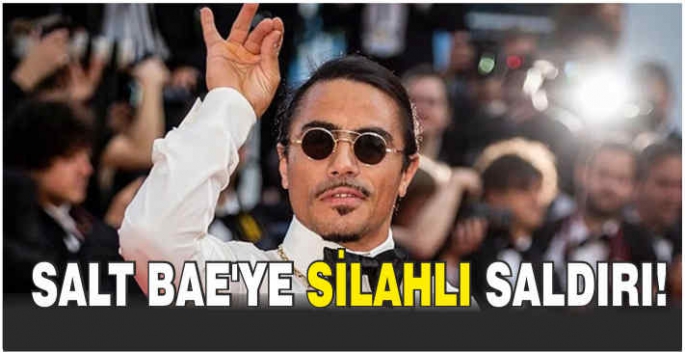 Salt Bae’ye silahlı saldırı!