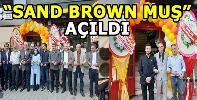 'SAND BROWN' Kafe Muş’ta hizmete açıldı!