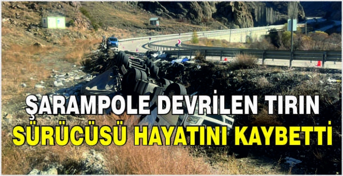 Şarampole devrilen tırın sürücüsü hayatını kaybetti