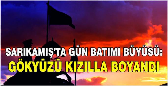 Sarıkamış'ta gün batımı büyüsü: Gökyüzü kızılla boyandı