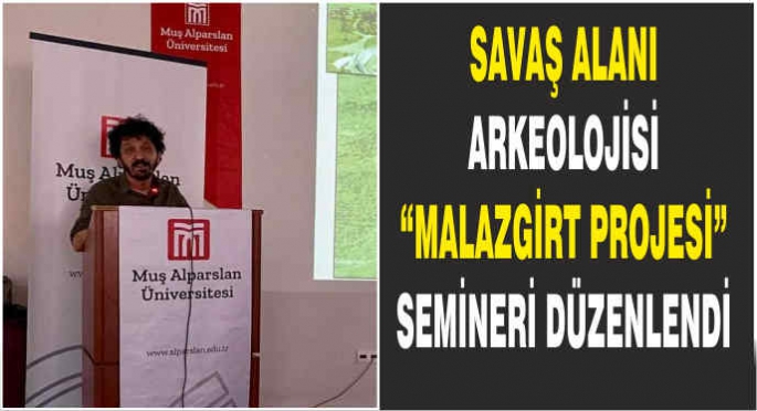 Savaş Alanı Arkeolojisi “Malazgirt Projesi” Semineri Düzenlendi