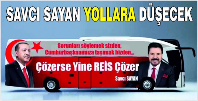 Savcı Sayan yollara düşecek