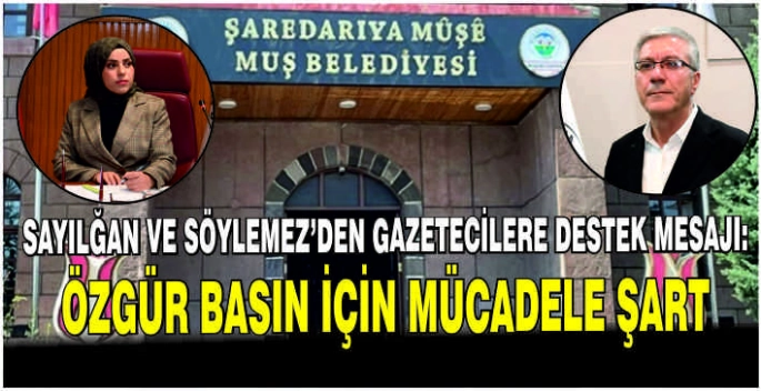 Sayılğan ve Söylemez’den gazetecilere destek mesajı: Özgür Basın İçin Mücadele Şart