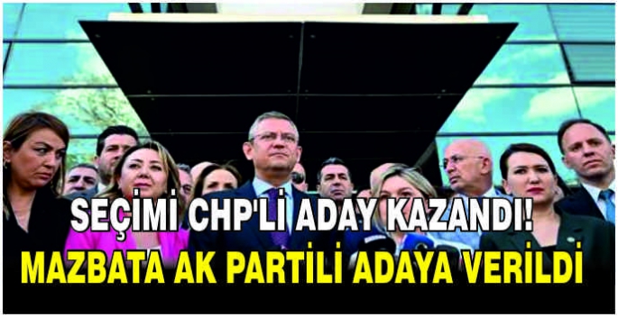 Seçimi CHP’li aday kazandı mazbata AK Partili adaya verildi