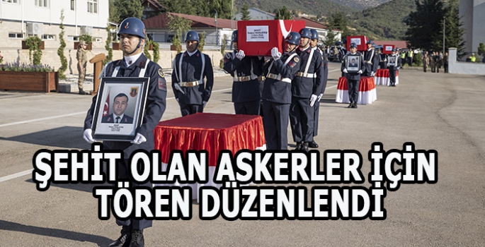 Şehit olan askerler için tören düzenlendi