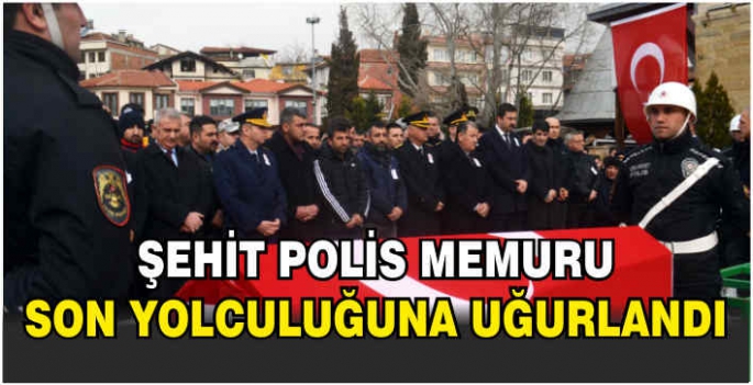 Şehit polis memuru son yolculuğuna uğurlandı