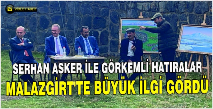 Serhan Asker ile Görkemli Hatıralar Malazgirt’te büyük ilgi gördü