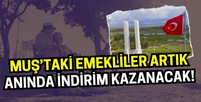 SGK’dan müjde: Muş’taki emekliler artık anında indirim kazanacak!