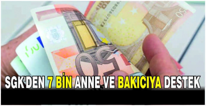 SGK'den 7 bin anne ve bakıcıya destek