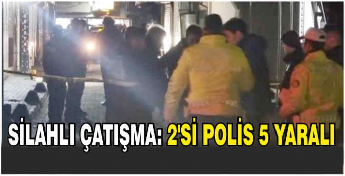 Silahlı çatışma: 2'si polis 5 yaralı