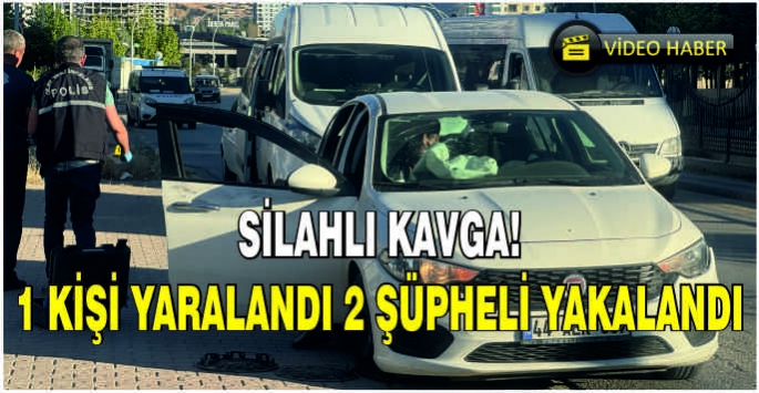   Silahlı kavga! 1 kişi yaralandı 2 şüpheli yakalandı