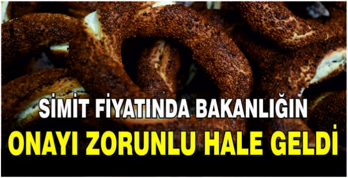  Simit fiyatında bakanlığın onayı zorunlu hale geldi