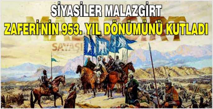 Siyasiler Malazgirt Zaferi'nin 953. yıl dönümünü kutladı