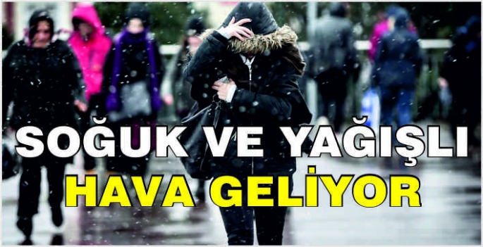 Soğuk ve yağışlı hava geliyor