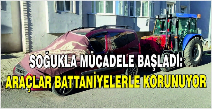 Soğukla mücadele başladı: Araçlar battaniyelerle korunuyor