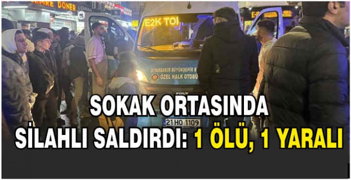  Sokak ortasında silahlı saldırdı: 1 ölü, 1 yaralı