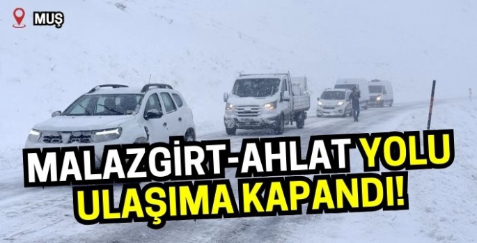 Son dakika | Malazgirt-Ahlat karayolu ulaşıma kapandı! 