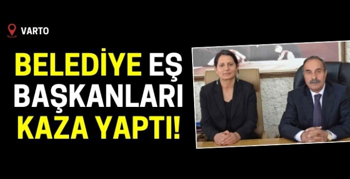 Son dakika! Varto Belediye Eşbaşkanları kaza yaptı!