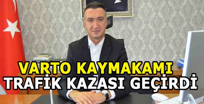 Son dakika: Varto Kaymakamı kaza yaptı!