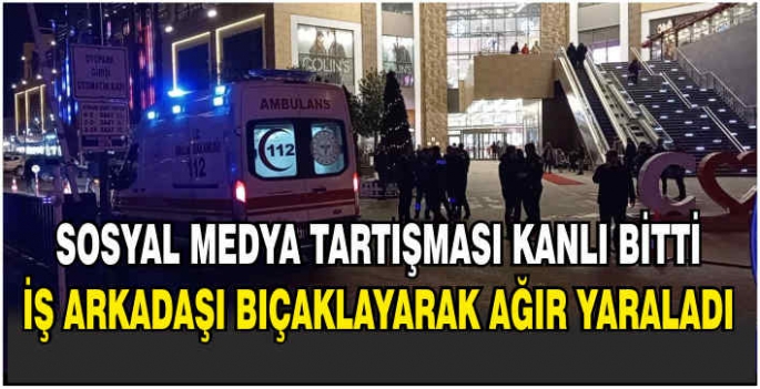 Sosyal medya tartışması kanlı bitti: İş arkadaşı bıçaklayarak ağır yaraladı