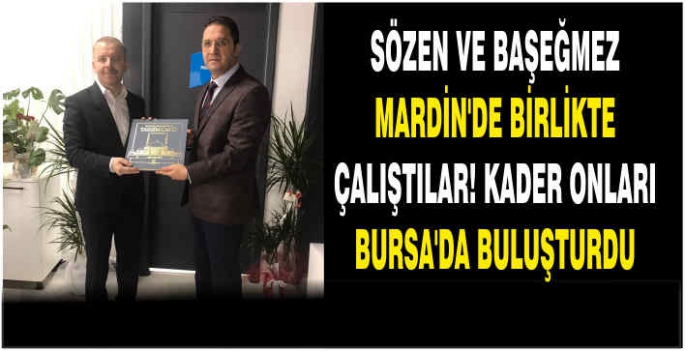 Sözen ve Başeğmez Mardin’de birlikte çalıştılar. Kader onları Bursa’da buluşturdu