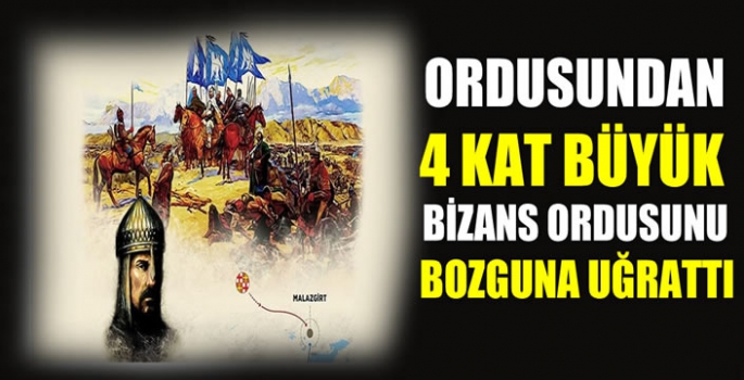 Sultan Alparslan, Malazgirt'te ordusundan 4 kat büyük Bizans ordusunu bozguna uğrattı