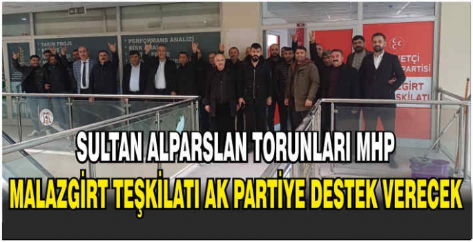 Sultan Alparslan torunları MHP Malazgirt teşkilatı, AK Partiye destek verecek