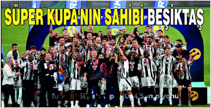 Süper Kupa'nın sahibi Beşiktaş