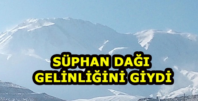 Süphan Dağı beyaz örtüye büründü: Görsel şölen oluşturdu