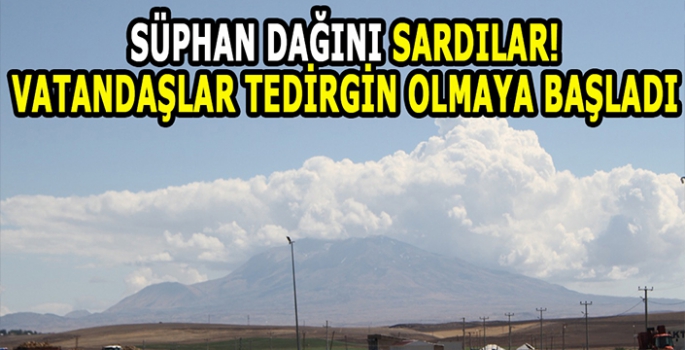 Süphan dağını sardılar: Malazgirtli vatandaşlar tedirgin olmaya başladı!