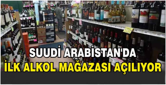  Suudi Arabistan'da ilk alkol mağazası açılıyor