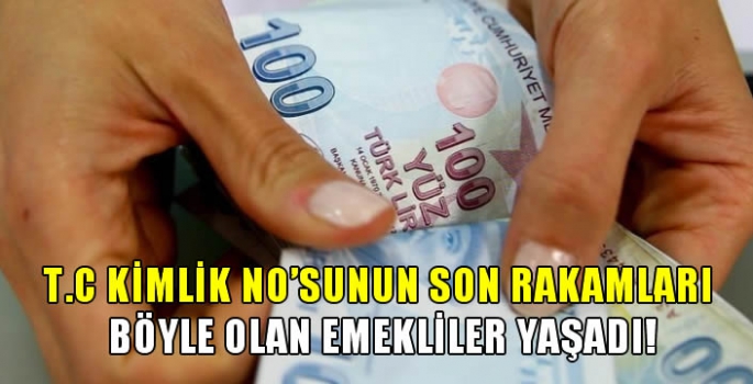 T.C Kimlik No'sunun son rakamları böyle olan emekliler yaşadı! Şak diye hesaba geçiyor