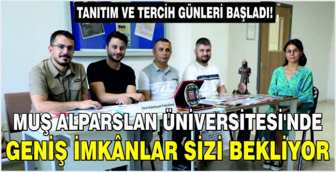 Tanıtım ve tercih günleri başladı! Muş Alparslan Üniversitesi'nde geniş imkânlar sizi bekliyor