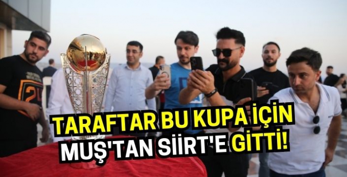 Taraftar bu kupa için Muş'tan Siirt'e gitti!  