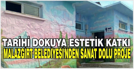 Tarihi dokuya estetik katkı: Malazgirt Belediyesi’nden sanat dolu proje