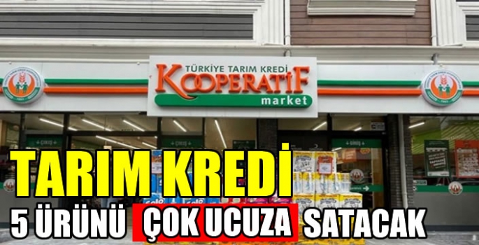 Tarım Kredi 5 ürünü çok ucuza satacak