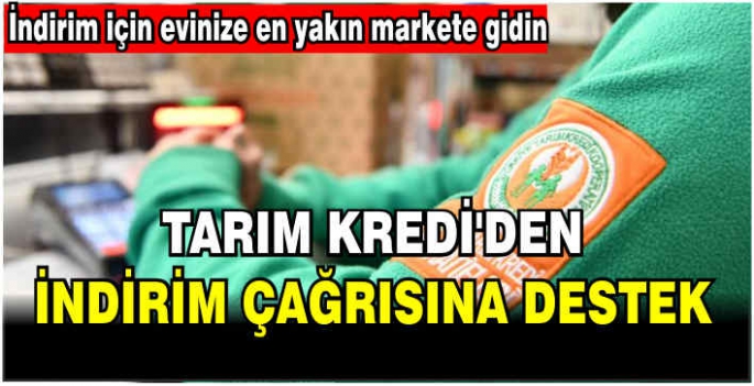 Tarım Kredi'den indirim çağrısına destek