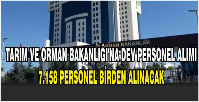 Tarım ve Orman Bakanlığı’na dev personel alımı: 7.158 personel birden alınacak