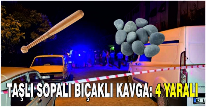 Taşlı sopalı bıçaklı kavga: 4 yaralı