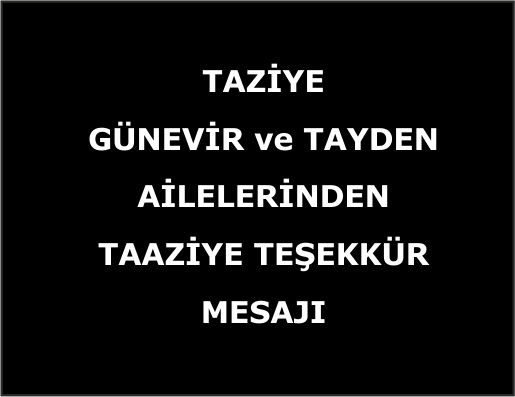 GÜNEVİR ve TAYDEN AİLELERİNDEN TEŞEKKÜR  